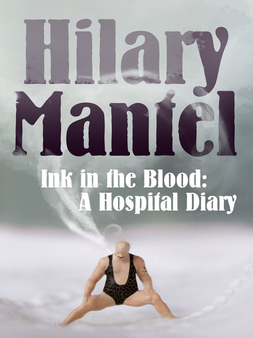 Title details for Ink in the Blood by Hilary Mantel - Available